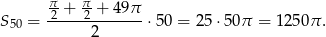  π-+ π-+ 49π S50 = -2---2------- ⋅50 = 2 5⋅50 π = 1 250π . 2 