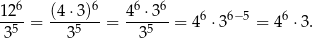  6 6 6 6 12--= (4-⋅3)- = 4-⋅-3- = 46 ⋅36−5 = 46 ⋅3. 35 35 35 