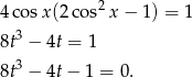 4 cosx(2 cos2x − 1) = 1 3 8t − 4t = 1 8t3 − 4t− 1 = 0. 