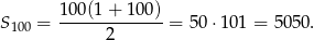 S = 100(1-+-100-)= 50 ⋅101 = 5 050. 100 2 