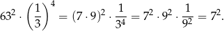  ( ) 4 632 ⋅ 1- = (7 ⋅9)2 ⋅ 1-= 72 ⋅92 ⋅ 1-= 72. 3 34 92 