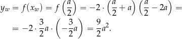  (a ) ( a ) (a ) yw = f(xw ) = f -- = − 2 ⋅ -+ a --− 2a = ( 2 ) 2 2 = − 2⋅ 3a ⋅ − 3a = 9-a2. 2 2 2 