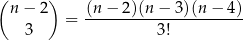 ( ) n− 2 (n-−-2)(n-−-3-)(n−--4) 3 = 3! 