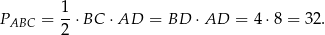 P = 1-⋅BC ⋅ AD = BD ⋅ AD = 4 ⋅8 = 32. ABC 2 