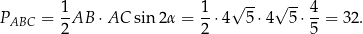  1 1 √ -- √ -- 4 PABC = --AB ⋅ AC sin 2α = -⋅ 4 5⋅4 5⋅ --= 32. 2 2 5 