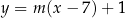 y = m (x− 7)+ 1 