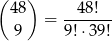 ( ) 48 --48!-- 9 = 9! ⋅39! 