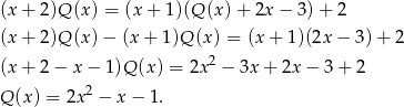 (x+ 2)Q (x) = (x + 1)(Q (x) + 2x − 3) + 2 (x+ 2)Q (x)− (x+ 1)Q (x) = (x + 1)(2x − 3 )+ 2 (x+ 2− x− 1)Q (x) = 2x2 − 3x + 2x − 3+ 2 Q(x ) = 2x2 − x − 1. 