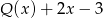 Q (x)+ 2x − 3 