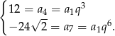 { 3 12 =√a4-= a1q − 24 2 = a7 = a 1q 6. 