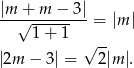 |m√+-m-−--3| 1 + 1 = |m | √ -- |2m − 3| = 2|m |. 