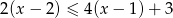 2(x − 2 ) ≤ 4(x − 1)+ 3 