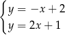 { y = −x + 2 y = 2x + 1 