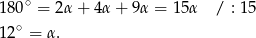  ∘ 1 80 = 2α + 4α + 9 α = 15α / : 15 1 2∘ = α. 
