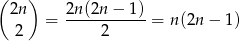 ( 2n ) 2n(2n − 1 ) = -----------= n(2n − 1 ) 2 2 