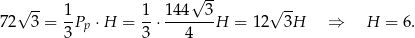  √ -- √ -- 1 1 144 3 √ -- 72 3 = --Pp ⋅ H = --⋅-------H = 12 3H ⇒ H = 6. 3 3 4 