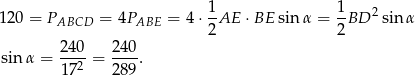  1- 1- 2 1 20 = PABCD = 4PABE = 4 ⋅2AE ⋅BE sin α = 2BD sin α 240 240 sinα = --2-= ----. 17 289 