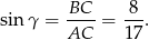  BC-- -8- sin γ = AC = 17 . 