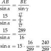 -AB-- = -BE-- sin α sin γ 17 --15- = 2-- sin α 817 --15- = 289- sin α 16 -16- 240- sin α = 15 ⋅2 89 = 289. 