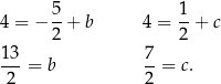  5- 1- 4 = − 2 + b 4 = 2 + c 1 3 7 --- = b --= c. 2 2 