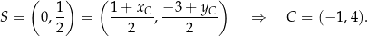  ( ) ( ) S = 0, 1- = 1+--xC, −-3+--yC- ⇒ C = (− 1,4). 2 2 2 