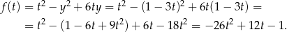  2 2 2 2 f(t) = t − y + 6ty = t − (1 − 3t) + 6t(1 − 3t) = = t2 − (1 − 6t + 9t2) + 6t− 18t2 = − 26t2 + 12t− 1. 