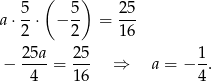  ( ) 5- 5- 25- a ⋅2 ⋅ − 2 = 16 − 2-5a = 2-5 ⇒ a = − 1. 4 1 6 4 