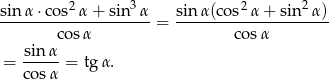  2 3 2 2 sin-α-⋅cos-α-+-sin--α-= sin-α(cos--α+--sin--α)- co sα cosα sinα- = cosα = tgα . 