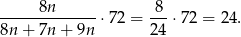 -----8n------- -8- 8n + 7n + 9n ⋅7 2 = 24 ⋅72 = 24. 