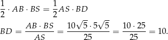 1- 1- 2 ⋅AB ⋅BS = 2 AS ⋅ BD √ -- √ -- BD = AB--⋅BS- = 10---5⋅5---5 = 1-0⋅25-= 10. AS 25 25 