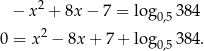  − x2 + 8x − 7 = log0,5384 2 0 = x − 8x + 7 + log0,5384 . 