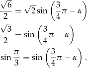 √ -- √ -- ( ) --6-= 2sin 3-π − α 2 4 √ 3- ( 3 ) ----= sin -π − α 2 4( ) π 3 sin --= sin -π − α . 3 4 