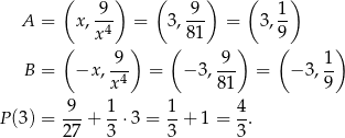  ( ) ( ) ( ) -9- -9- 1- A = x,x4 = 3,8 1 = 3,9 ( ) ( ) ( ) B = −x ,-9- = − 3,-9- = − 3 , 1 x4 81 9 9 1 1 4 P (3) = ---+ -⋅ 3 = --+ 1 = -. 27 3 3 3 