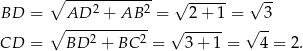  ∘ ----2------2 √ ------ √ -- BD = ∘ AD---+--AB--= 2 + 1 = 3 CD = BD 2 + BC 2 = √ 3+-1-= √ 4-= 2. 