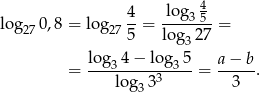  4 log 0,8 = log 4-= -lo-g3-5 = 27 27 5 log 27 3 = log3-4−--lo-g35-= a−--b. log33 3 3 