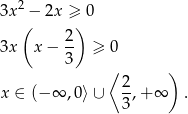  2 3x (− 2x ≥) 0 2 3x x− -- ≥ 0 3 ⟨ ) 2- x ∈ (− ∞ ,0⟩ ∪ 3,+ ∞ . 