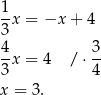 1 --x = −x + 4 3 4-x = 4 / ⋅ 3- 3 4 x = 3. 