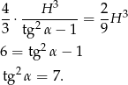 4 H 3 2 --⋅---------= --H 3 3 tg2α − 1 9 6 = tg2α − 1 tg2α = 7. 