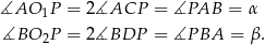 ∡AO 1P = 2∡ACP = ∡PAB = α ∡BO P = 2∡BDP = ∡P BA = β. 2 