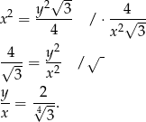  √ -- 2 y 2 3 4 x = ------ / ⋅ -2√--- 4 x 3 -4-- y2- √ - √ --= x2 / 3 y-= √2-. x 43 