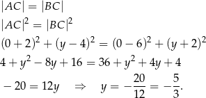 |AC | = |BC | |AC |2 = |BC |2 2 2 2 2 (0+ 2 ) + (y − 4) = (0− 6 ) + (y + 2) 4+ y 2 − 8y + 16 = 36 + y2 + 4y + 4 − 20 = 12y ⇒ y = − 20-= − 5. 12 3 