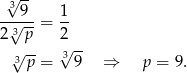  √39- 1 -√----= -- 2 3 p 2 3√p--= √39- ⇒ p = 9. 