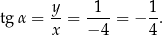  y- -1-- 1- tg α = x = − 4 = − 4 . 