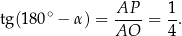 tg(1 80∘ − α) = AP-- = 1. AO 4 