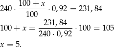  100-+-x- 240 ⋅ 100 ⋅0 ,92 = 231,8 4 231 ,84 100 + x = ----------⋅100 = 105 240 ⋅0,92 x = 5. 