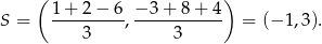  ( ) S = 1-+-2-−-6, −3-+-8-+-4- = (− 1,3). 3 3 