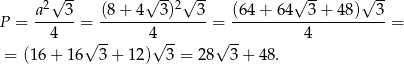  2√ -- √ --2√ -- √ -- √ -- P = a---3-= (8-+-4--3)---3-= (64-+-64--3-+-4-8)--3 = 4 √ -- 4√ -- √ -- 4 = (1 6+ 16 3+ 12) 3 = 2 8 3+ 48. 
