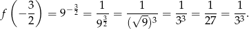  ( 3) 3 1 1 1 1 1 f − -- = 9− 2 = --3 = -√-----= -3-= ---= -3. 2 9 2 ( 9 )3 3 27 3 