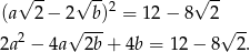  √ -- √ --2 √ -- (a 2− 2√ -b) = 12 − 8 2 √ -- 2a2 − 4a 2b + 4b = 1 2− 8 2. 