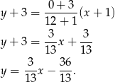 y + 3 = -0-+-3-(x + 1) 1 2+ 1 -3- -3- y + 3 = 1 3x + 13 3 36 y = ---x − ---. 1 3 13 